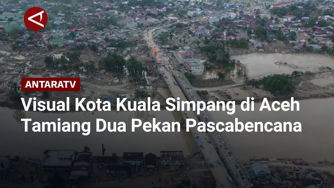 Visual Kota Kuala Simpang di Aceh Tamiang Dua Pekan Pascabencana