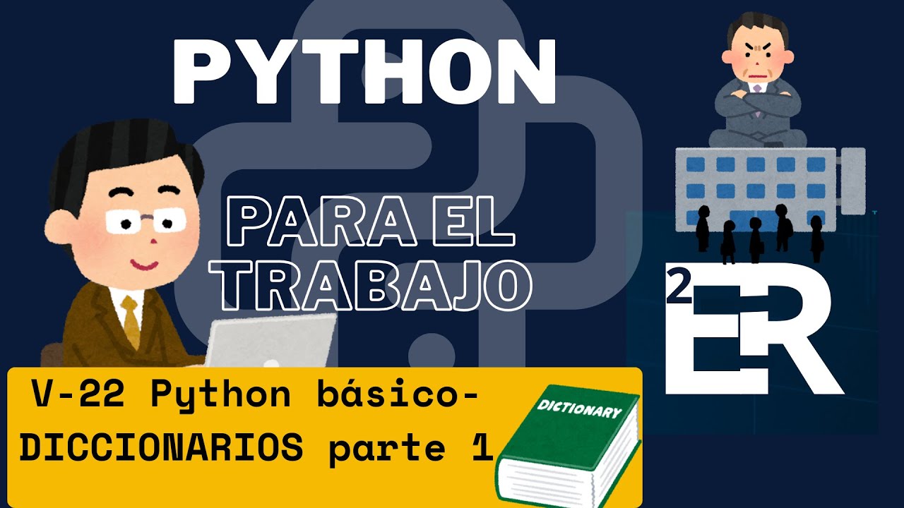V- 22 PYTHON BÁSICO - DICCIONARIOS PARTE 1