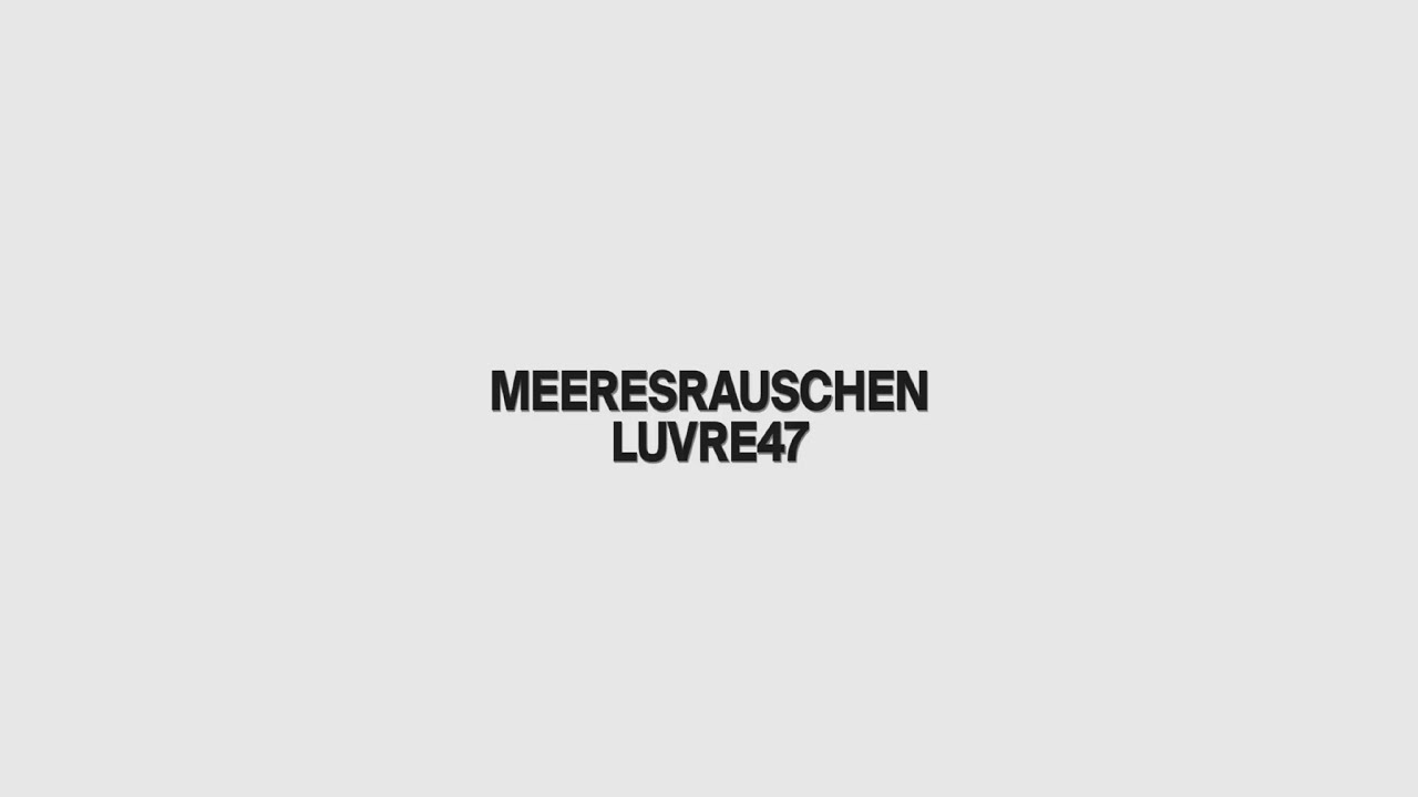 LUVRE47 - MEERESRAUSCHEN (PROD. RHYMEZI)