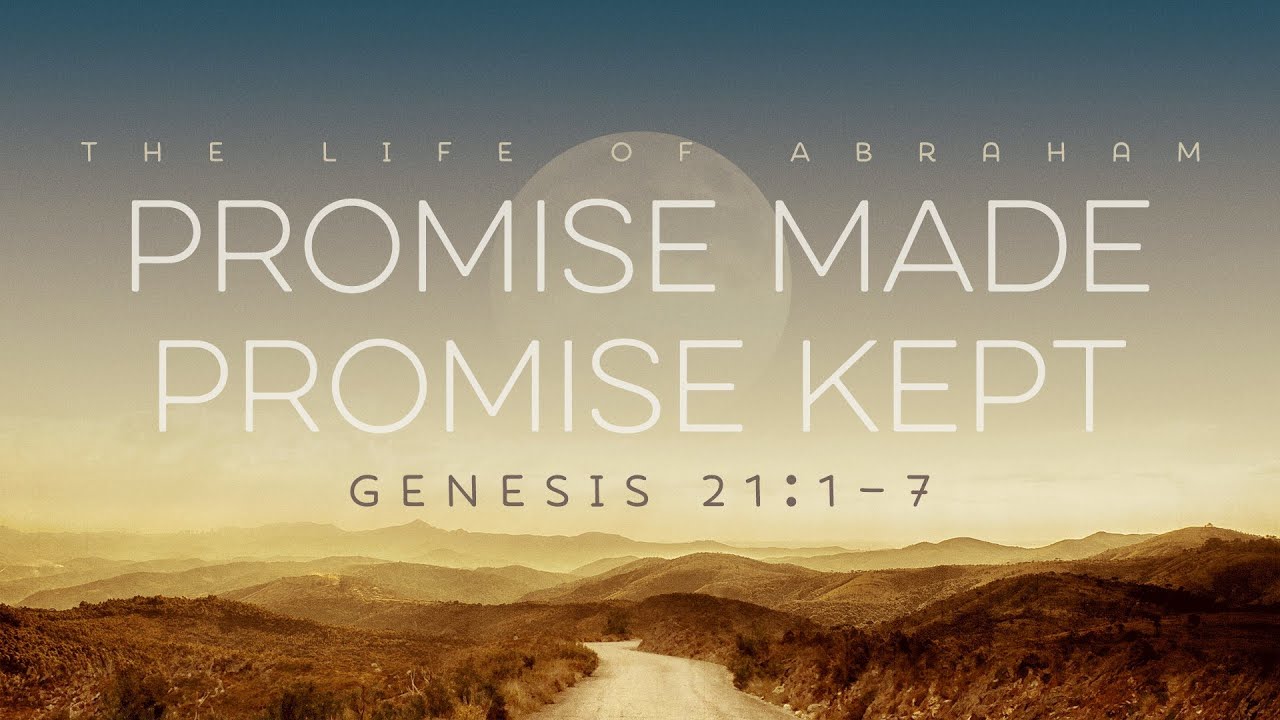 Part 15: Promise Made, Promise Kept (Genesis 21:1-7)
