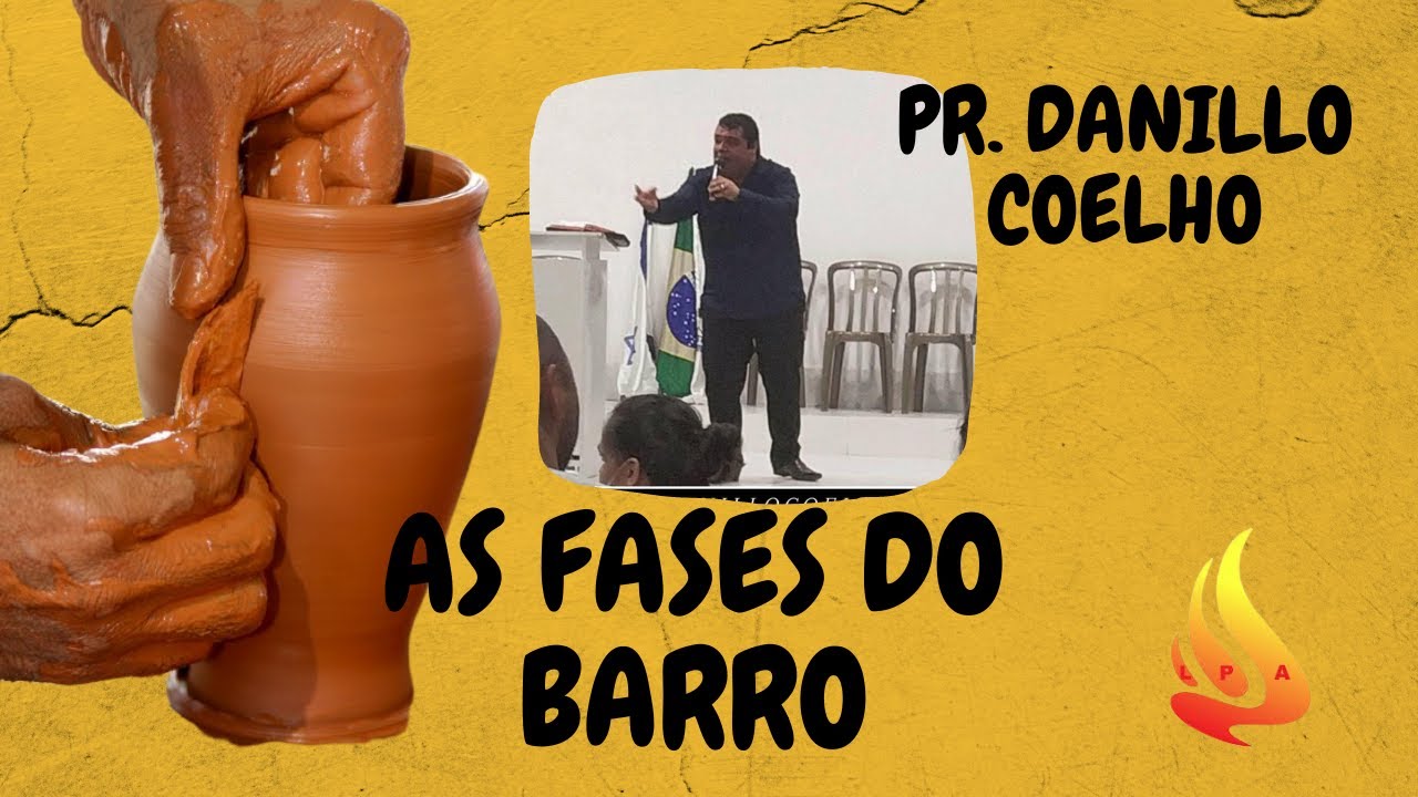 PR. DANILLO COELHO / AS FASES DO BARRO / MINIST&Eacute;RIO LPA
