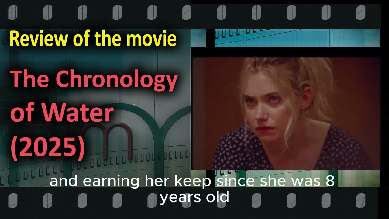 Review of the movie Reviews for The Chronology of Water (2025)