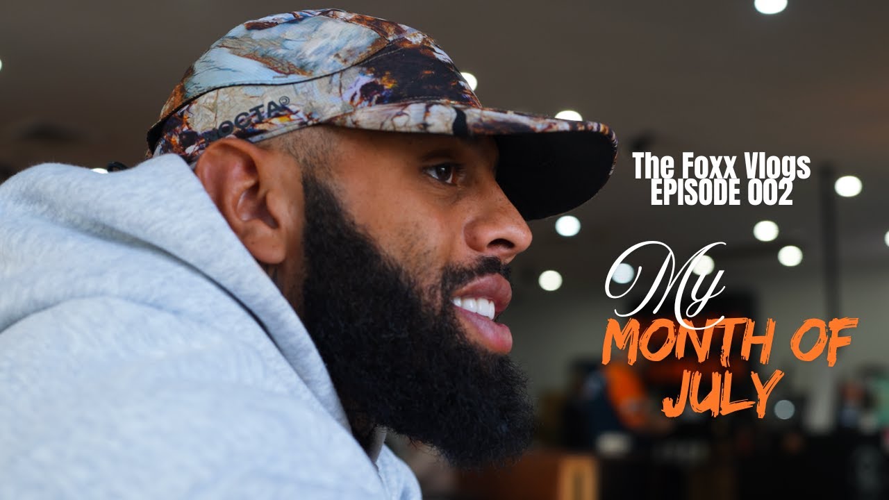 My Month of July | Episode 002 | The Foxx Vlogs