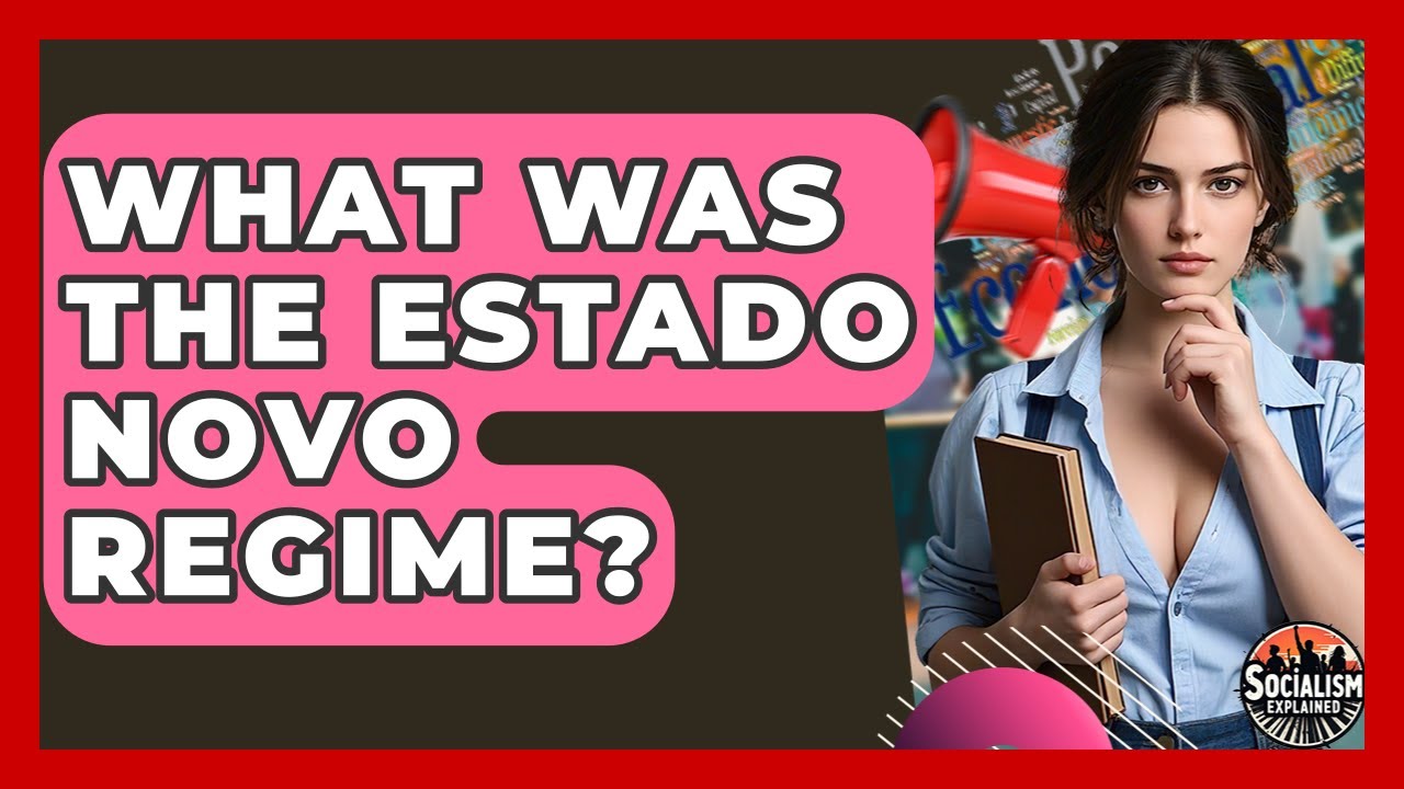 What Was The Estado Novo Regime? - Socialism Explained