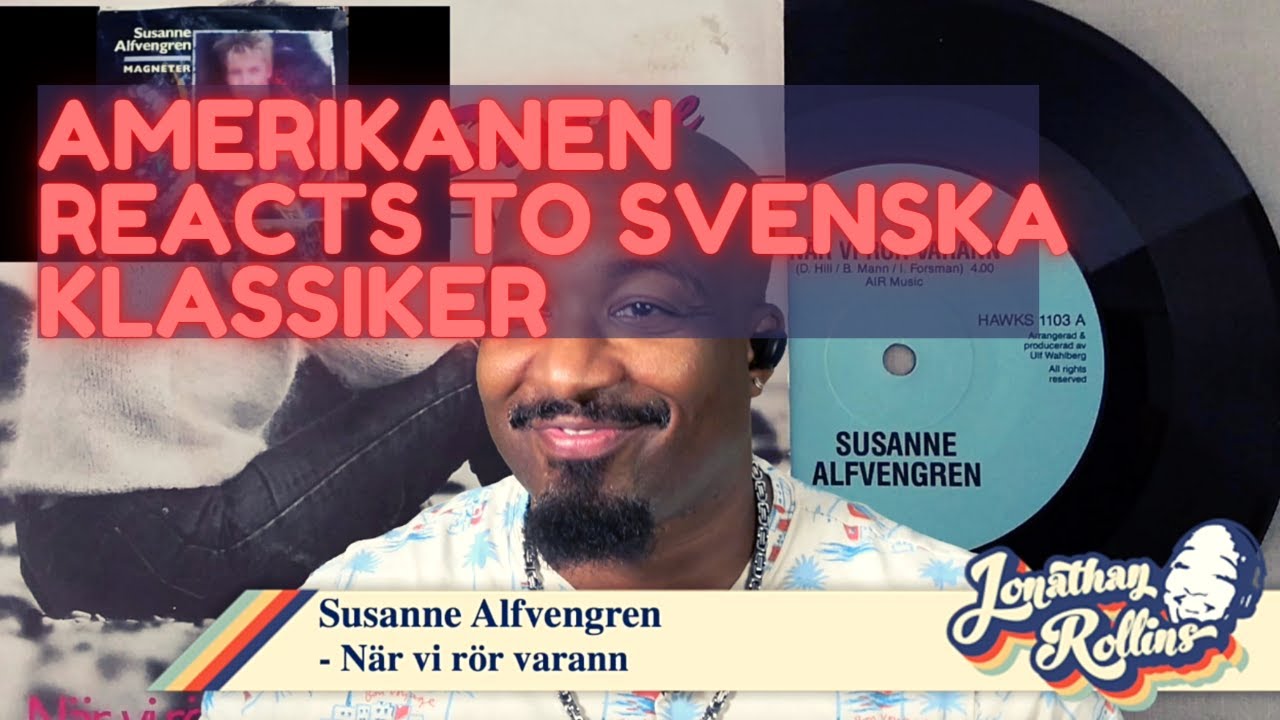 Amerikanen Reacts to Svenska Klassiker: Susanne Alfvengren  - N&auml;r vi r&ouml;r varann