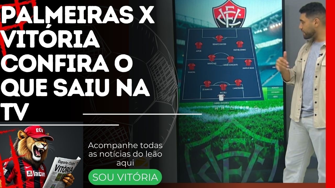 Palmeiras x Vitória HOJE na Arena Barueri: Confira o que saiu na TV: @SouVitoria