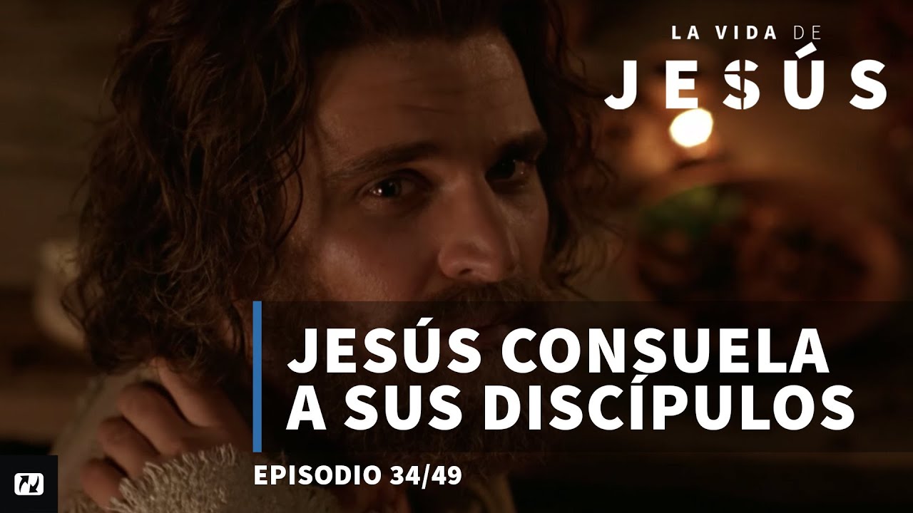 Jes&uacute;s consuela a sus disc&iacute;pulos | La Vida de Jes&uacute;s | 34 de 49