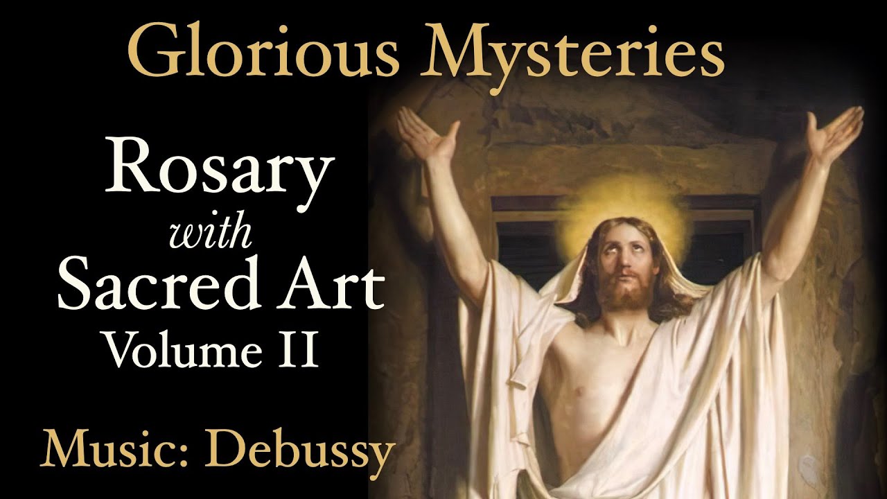 Glorious Mysteries - Rosary with Sacred Art, Vol. II - Music: Debussy