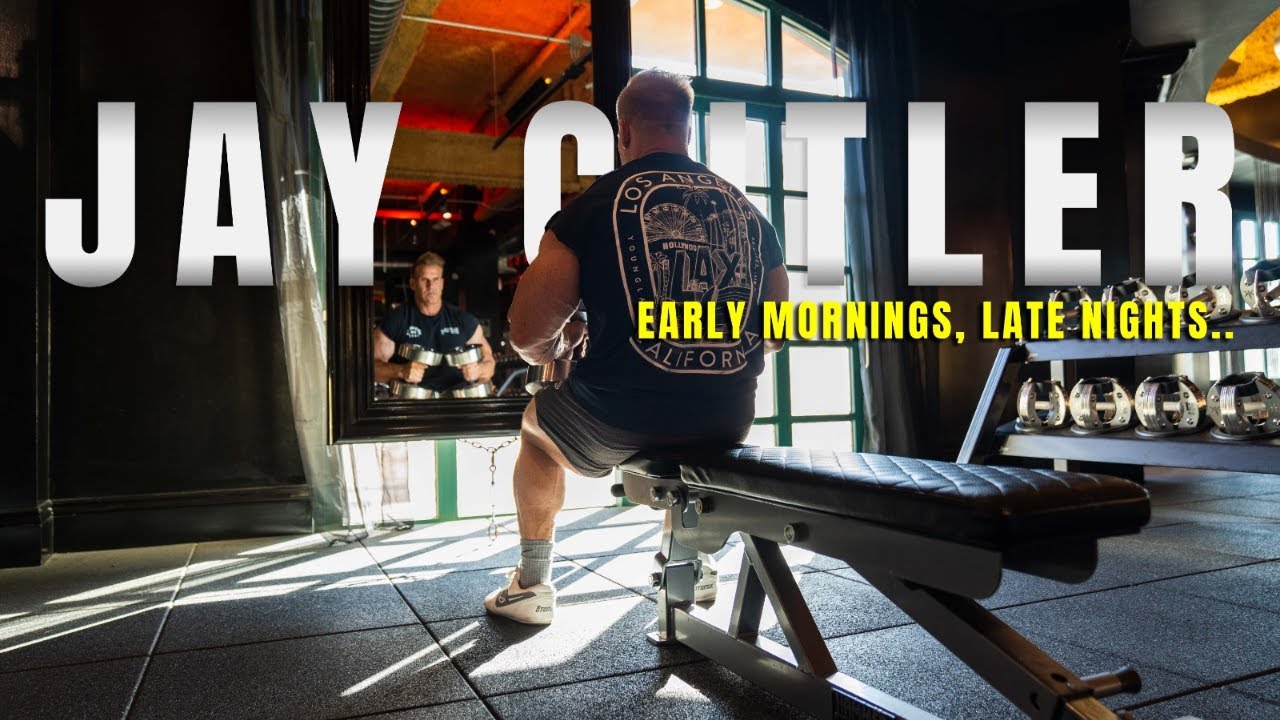 EARLY MORNINGS, LATE NIGHTS | 4X MR OLYMPIA JAY CUTLER