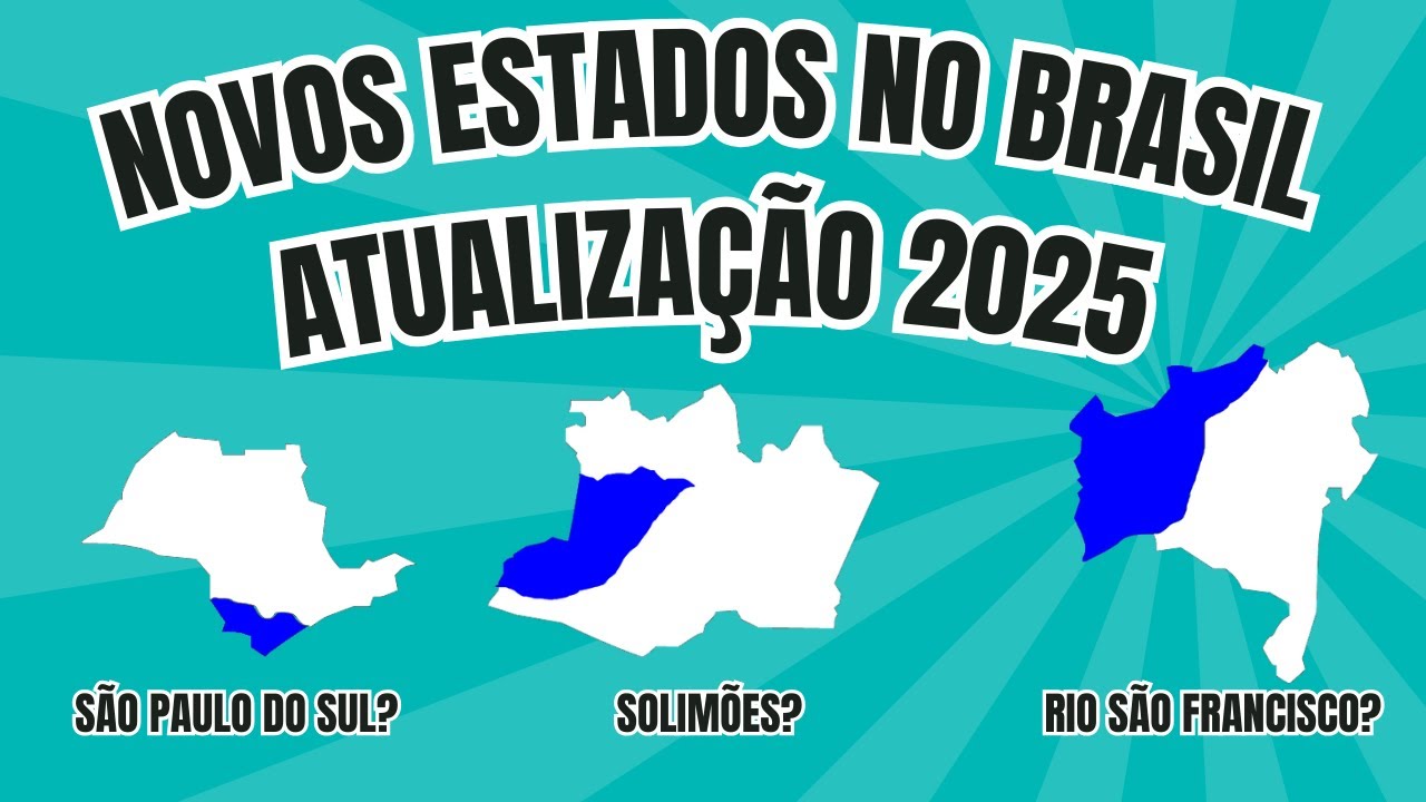 NOVOS ESTADOS NO BRASIL - ATUALIZAÇÃO 2025