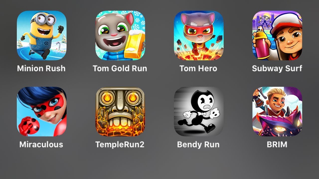 Subway Surfers,Lady Bug,Temple Run 2,Bendy,B.R.I.M.,Minion Rush,Talking Tom Gold Run,Hero Dash
