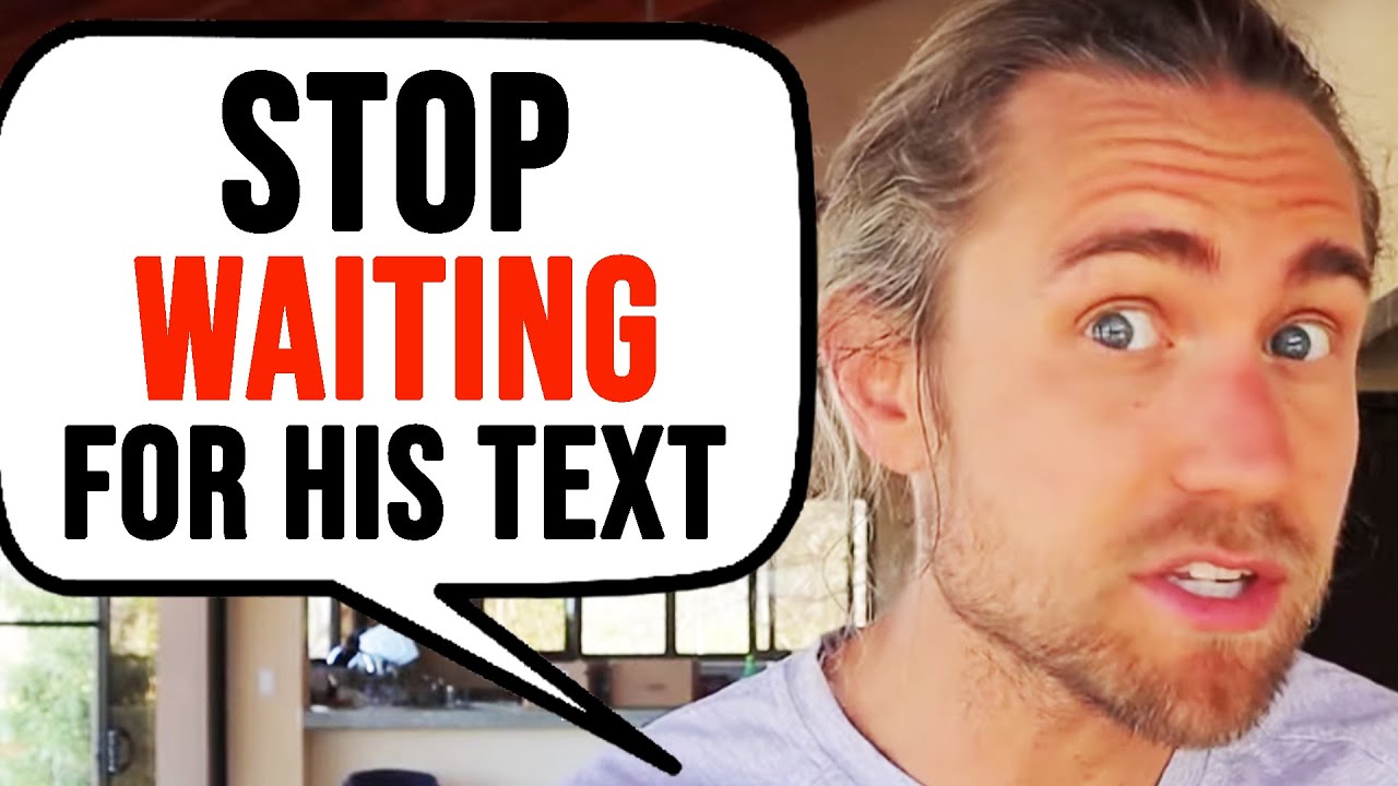 STOP WAITING For His Text & DO THIS Instead!