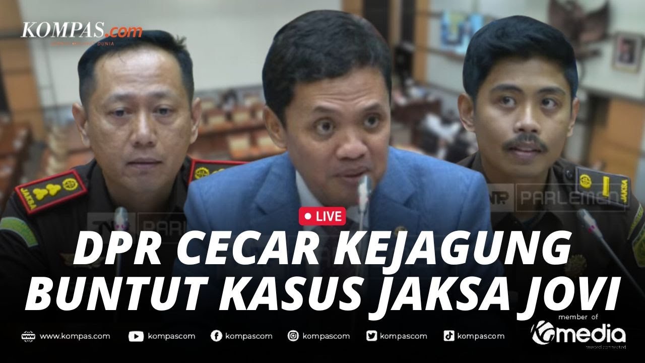 🔴LIVE - Buntut Kasus Jaksa Tapsel Jovi Andrea, DPR Panggil Jamwas Kejagung