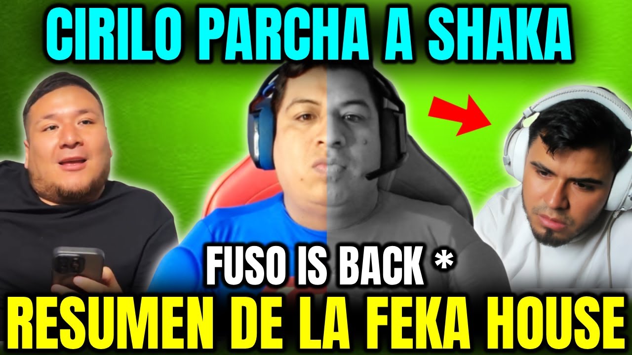 MECH4S ENTRE FEKAS🔥CIRILO VS SHAKA🤣LA BLACK LIST VAN A HACER BARBA😲RESUMEN DE LA FEKA HOUSE