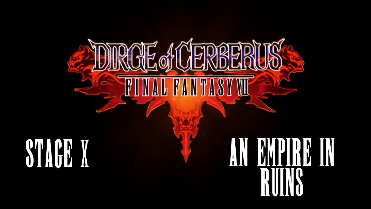 Dirge of Cerberus - Final Fantasy VII - Stage 10: An Empire in Ruins
