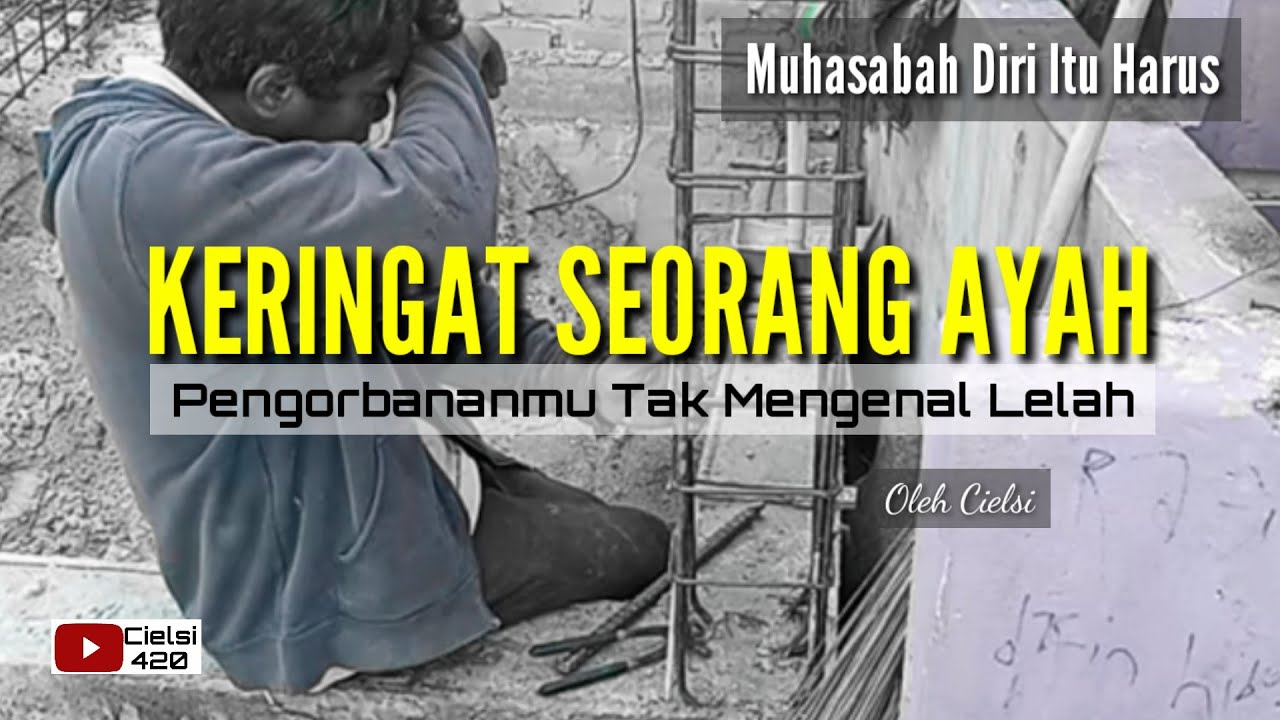 Pengorbanan Seorang Ayah ( Menagislah Dan Lihat Ayahmu ) - Muhasabah Diri