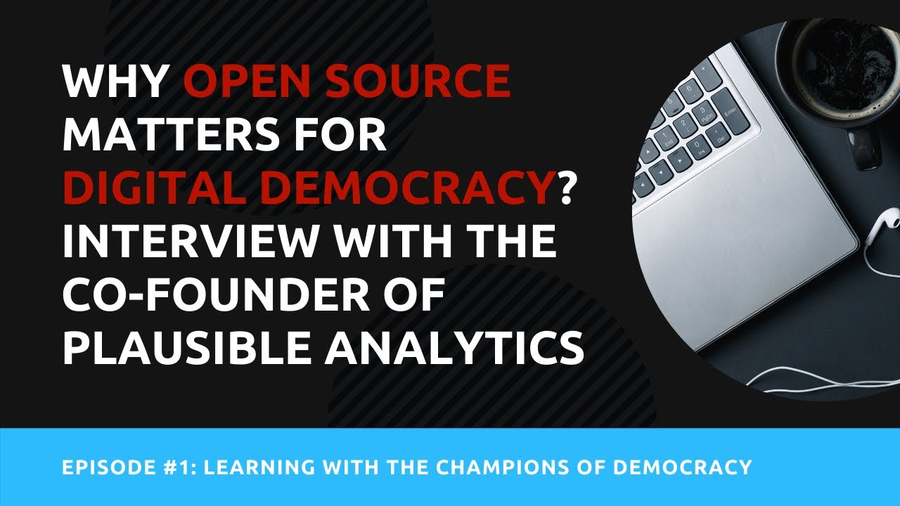 Why Open Source Matters for Digital Democracy? Interview with the Co-founder of Plausible Analytics