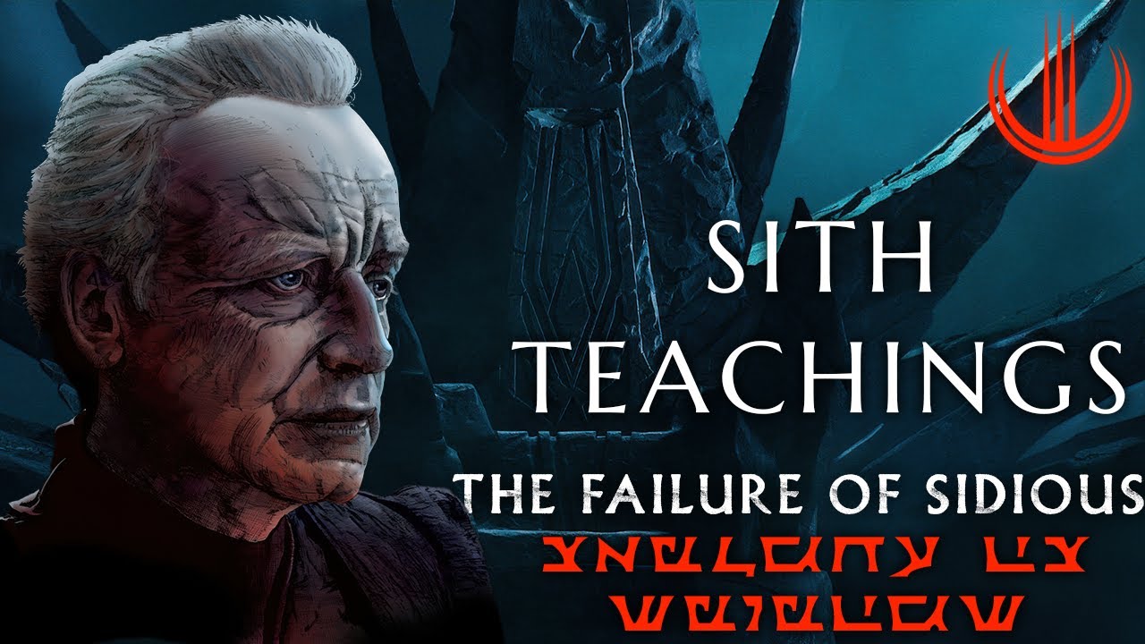SITH TEACHINGS | FAILURE OF SIDIOUS
