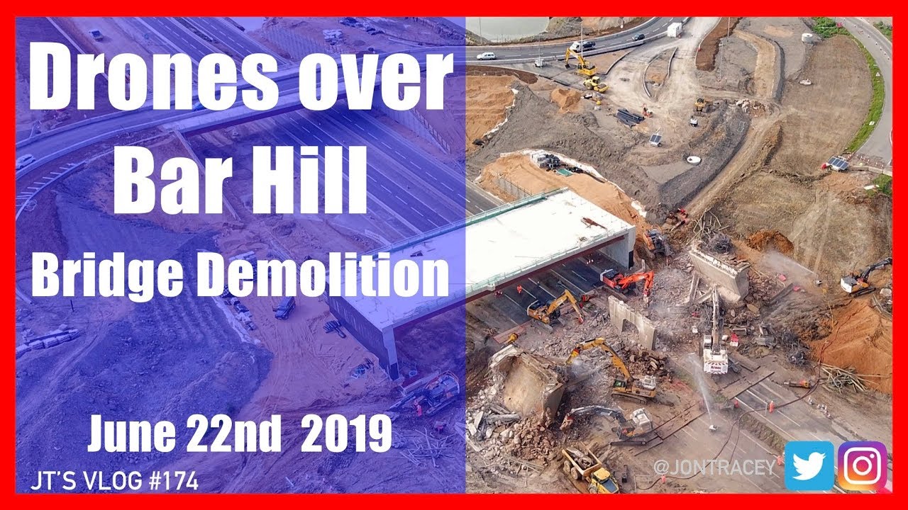Drones over Bar Hill - Demolition of the Bridge - June  2019
