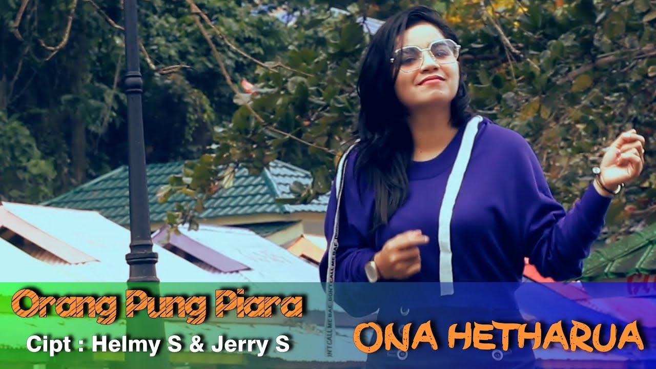 ONA HETHARUA - ORANG PUNG PIARA (Official Music Video)