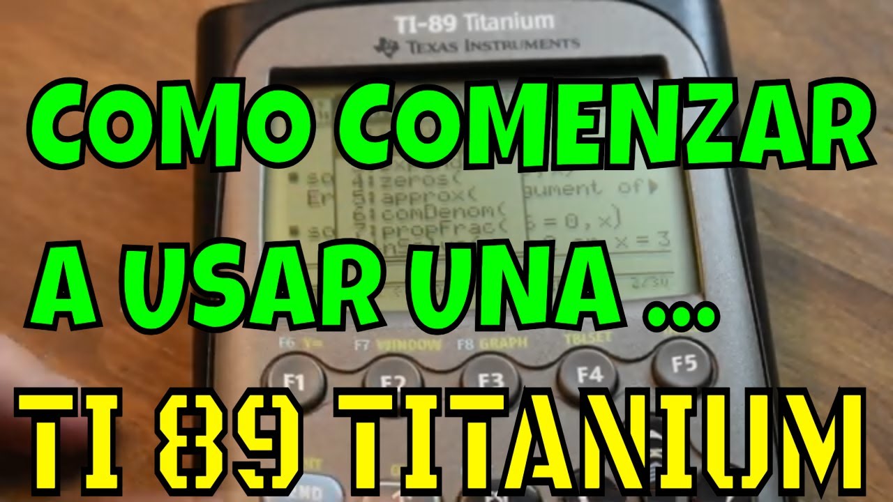 COMO COMENZAR A USAR LA CALCULADORA CIENTÍFICA TI-89, TUTORIAL PARA PRINCIPIANTES