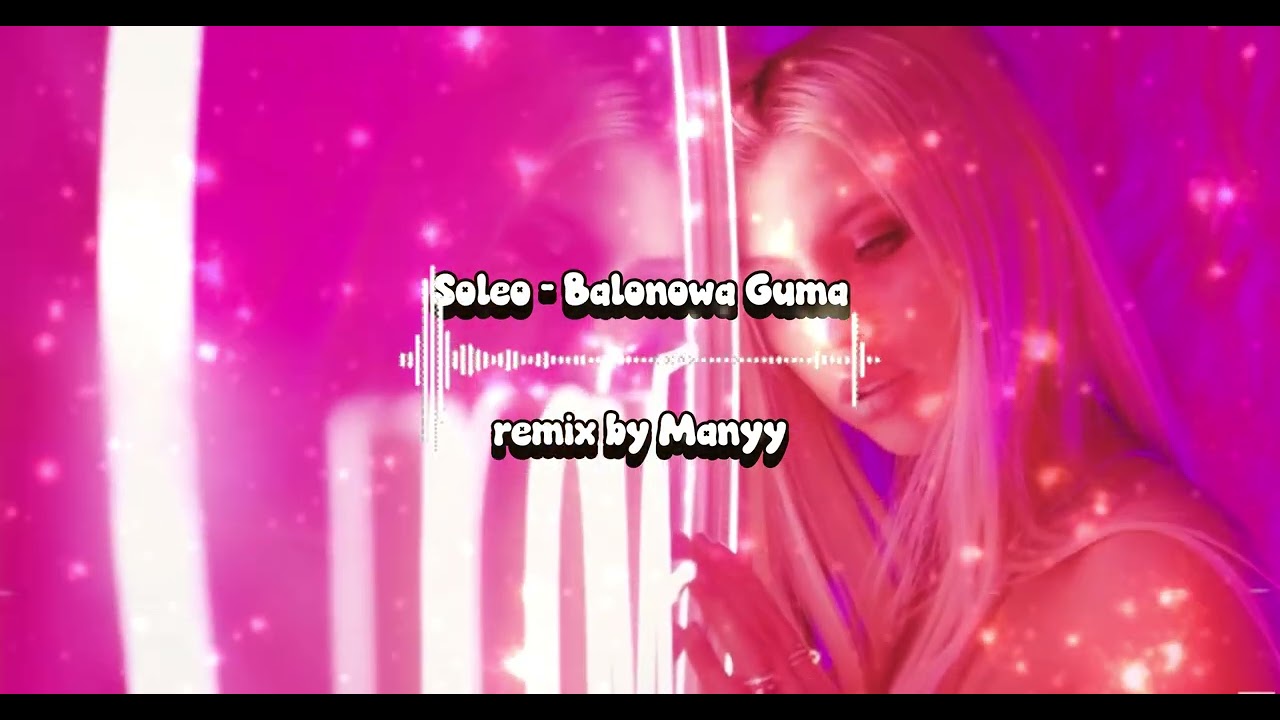 SOLEO &ndash; Balonowa Guma (Manyy Remix 2026) 🔥 NOWOŚĆ DISCO POLO 2026
