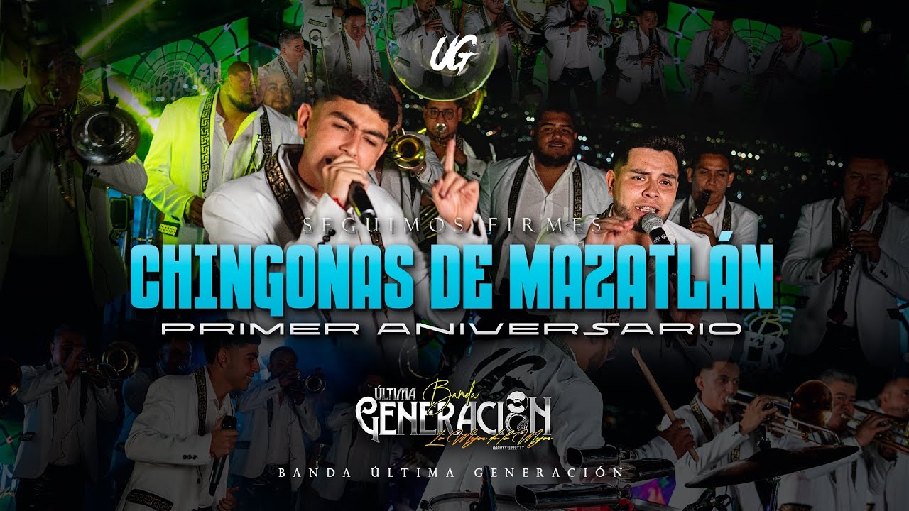 CHINGONAS DE MAZATLÁN - Banda Última Generación PRIMER ANIVERSARIO  (Álbum Seguimos Firmes).