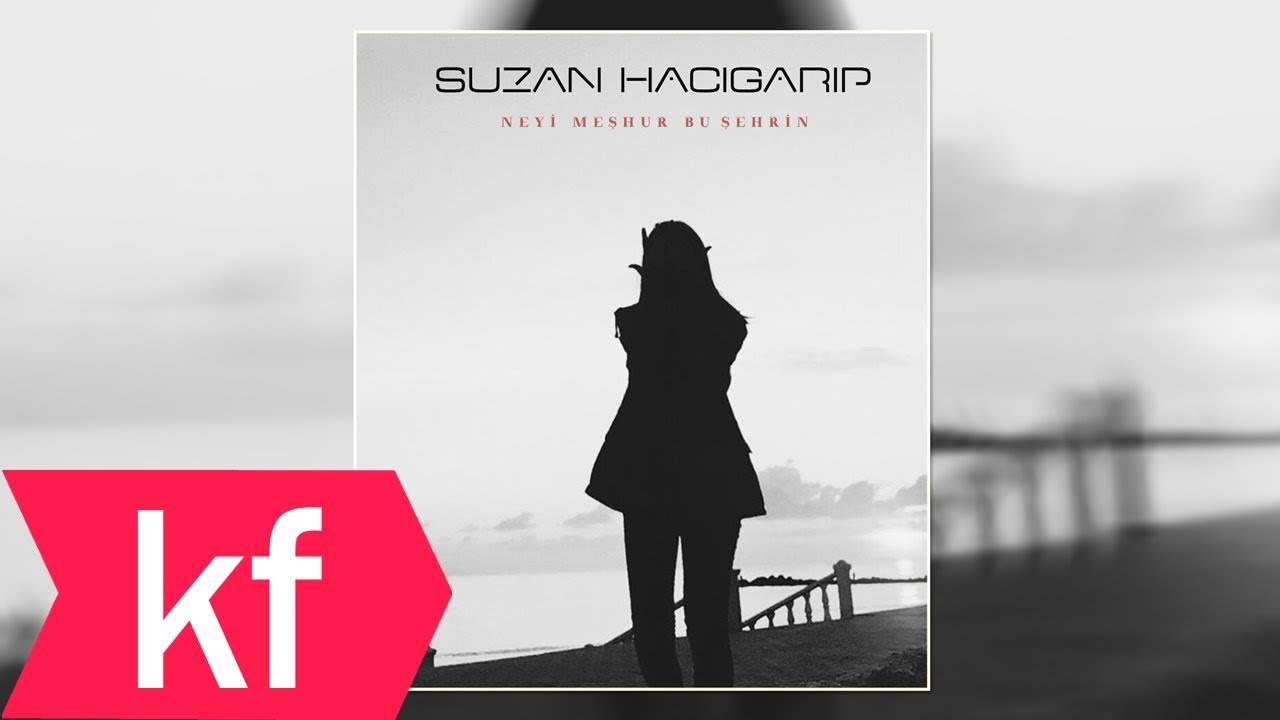 Suzan Hacigarip - Neyi Meşhur Bu Şehrin