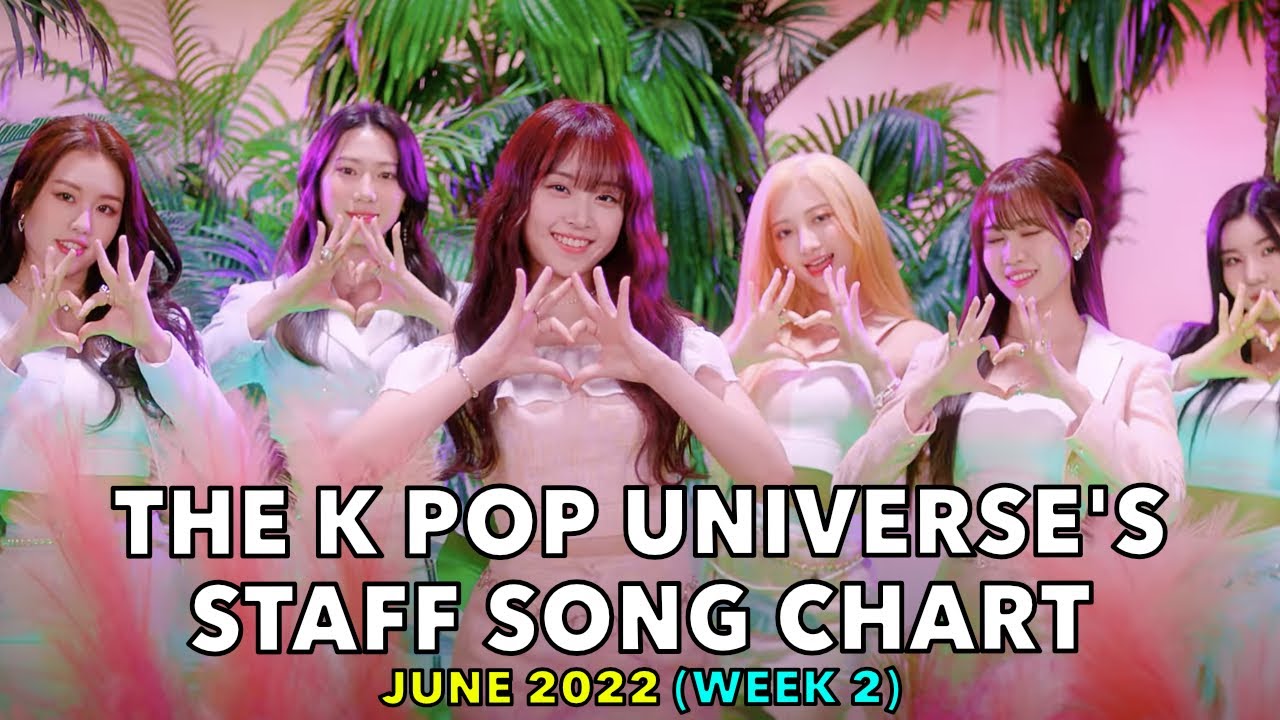 TOP 100 &bull; THE K POP UNIVERSE'S STAFF SONG CHART (JUNE 2022 - WEEK 2)