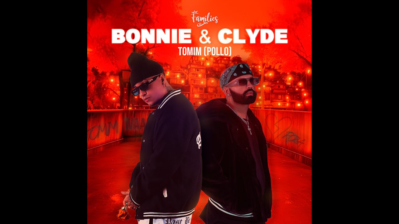 Families - Bonnie & Clyde feat. Tomim (Pollo) (Official Music)