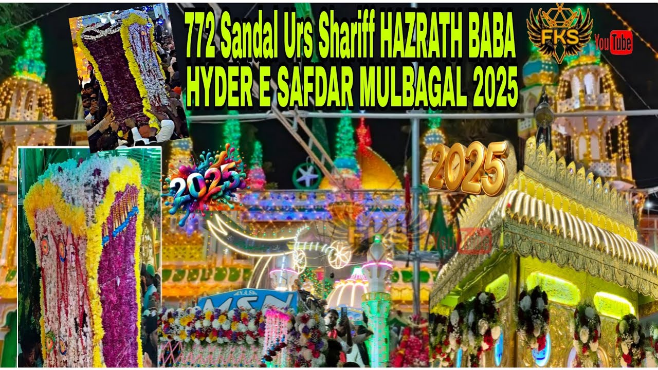 Full video  772 Sandal & Urs Shariff HAZRATH BABA HYDER E SAFDAR  MULBAGAL 2025...👑