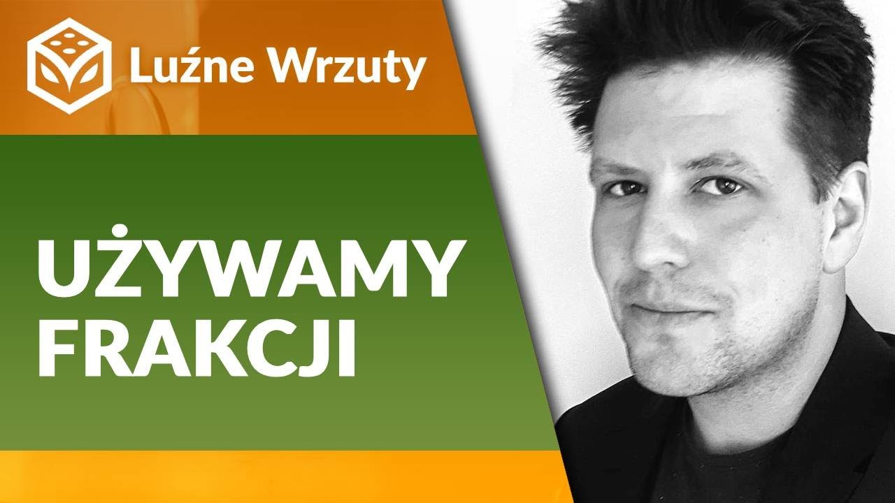 Luźne Wrzuty I Używamy frakcji