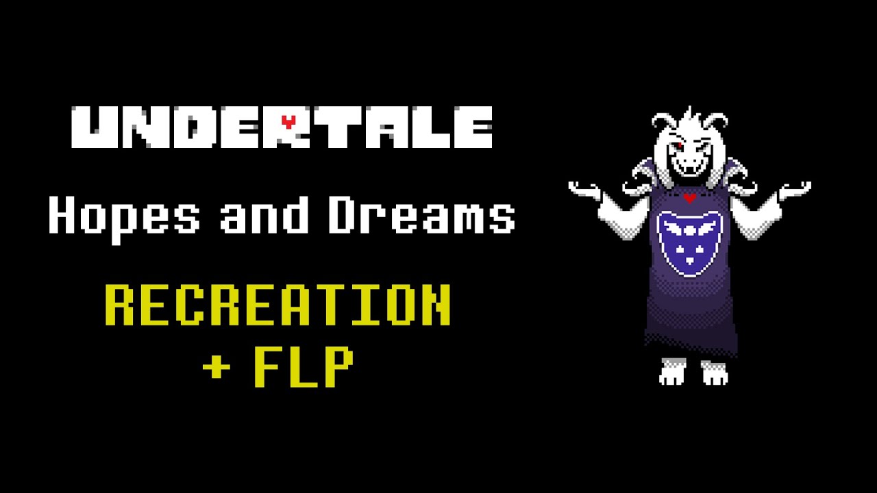 Undertale - Hopes and Dreams (Recreation + FLP)