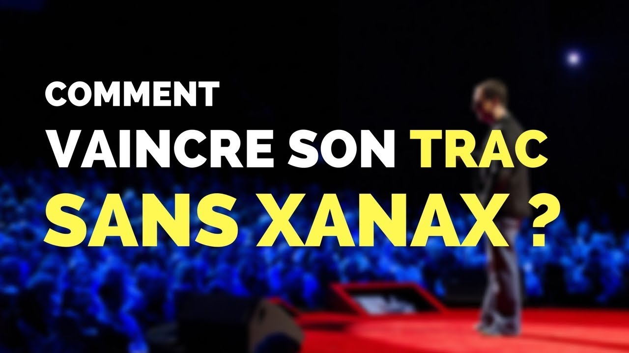 Comment Vaincre Son TRAC Sans Xanax ?