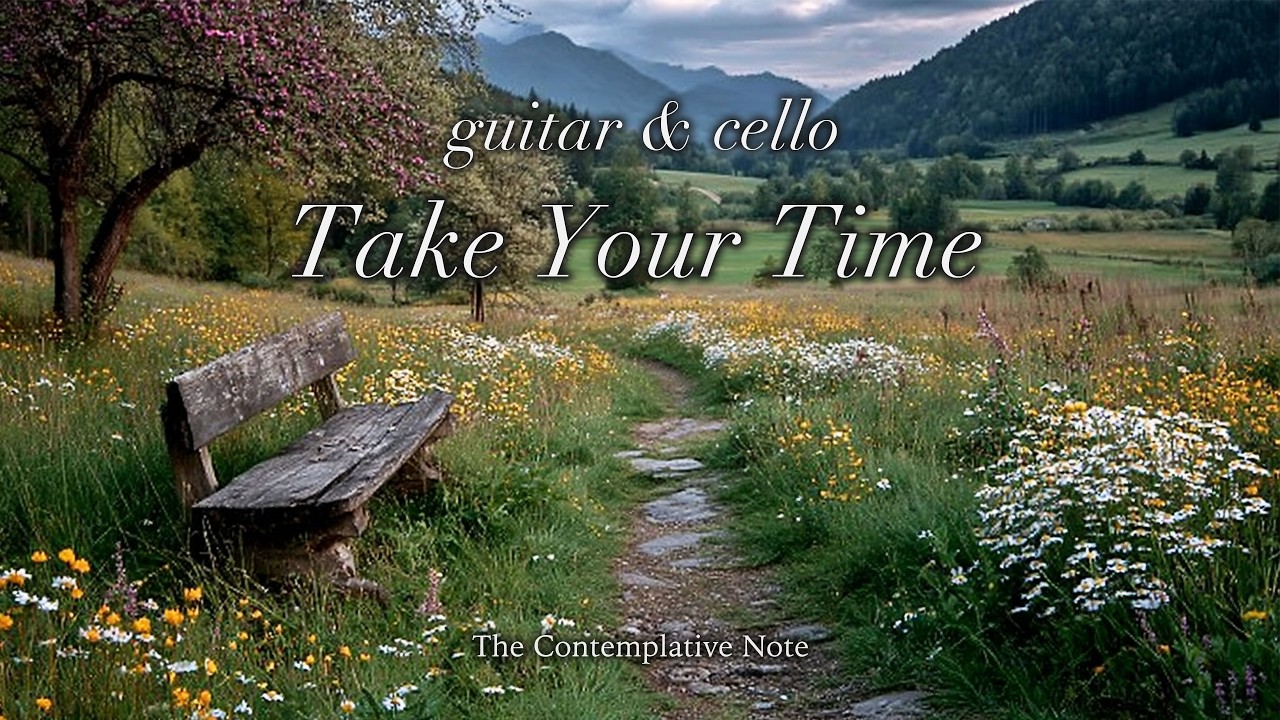 Take Your Time 🌿 Gentle Guitar & Cello for Relaxation, Comfort & Peaceful Moments