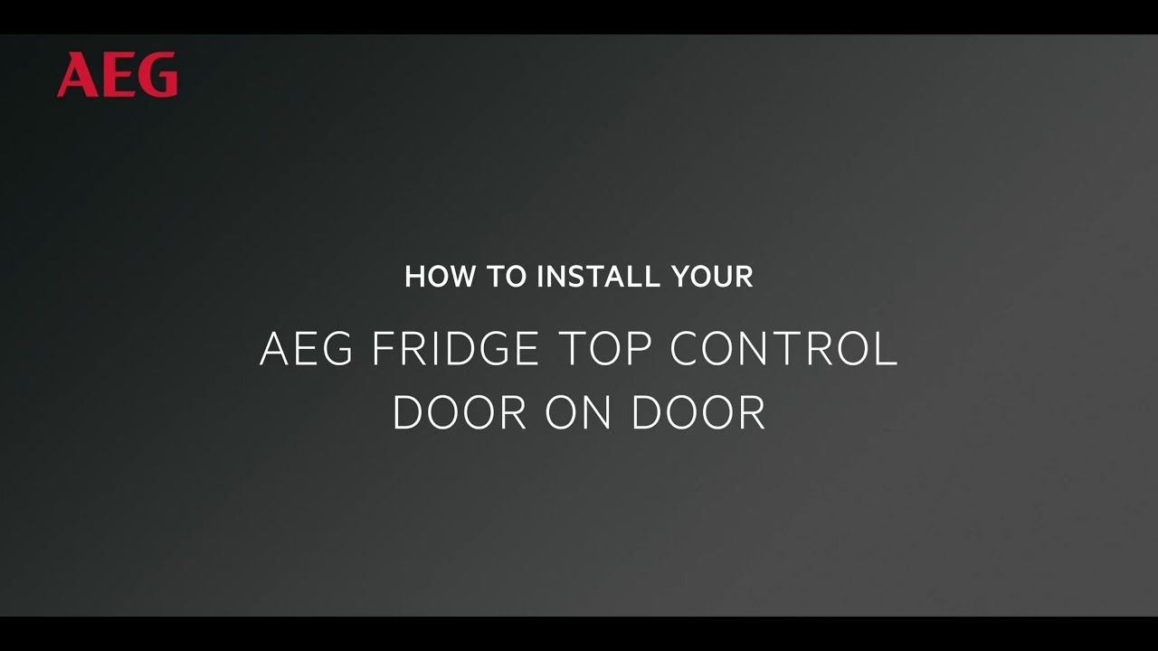How to install your AEG Fridge Top Control Door on Door