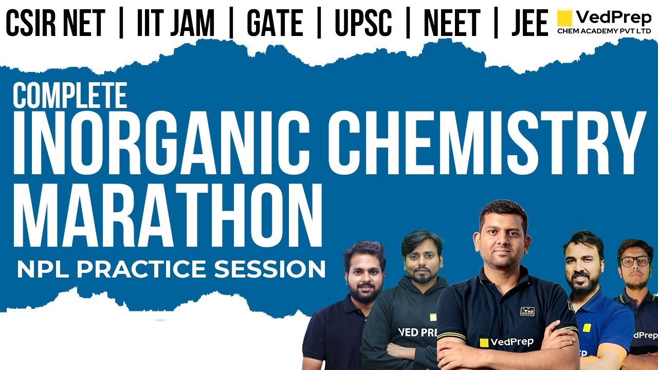 Complete Inorganic Chemistry Marathon | CSIR NET Chemistry | IIT JAM | GATE | VedPrep Chem Academy