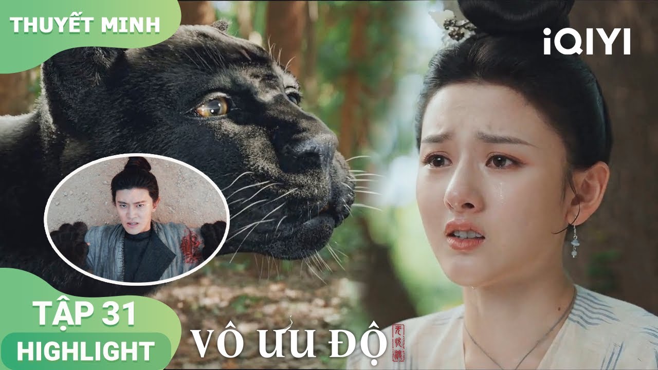🔥 Tuyên Dạ lộ thân phận yêu quái, bị vây bắt! Bán Hạ liều mình cứu | Vô Ưu Độ EP31 | iQIYI Vietnam