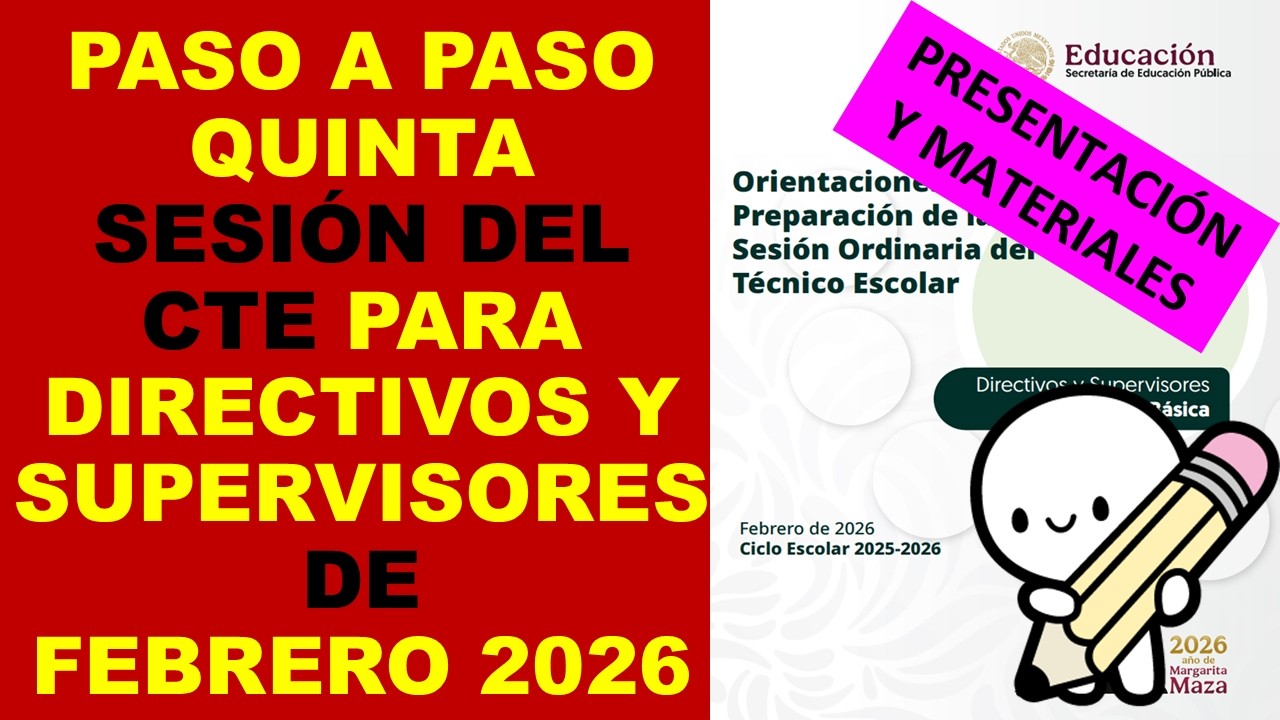 Soy Docente: PASO A PASO QUINTA SESIÓN DEL CTE PARA DIRECTIVOS Y SUPERVISORES DE FEBRERO 2026