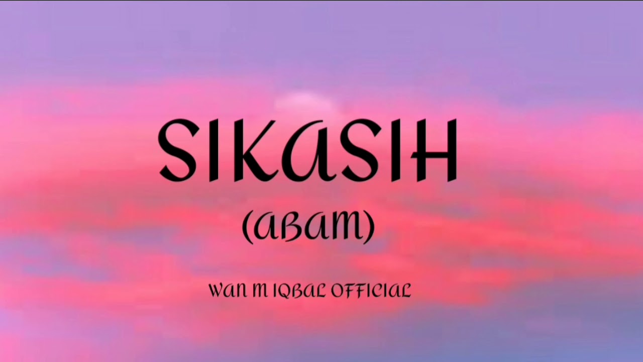 Sikasih - (Abam) lyrics Official Music Video