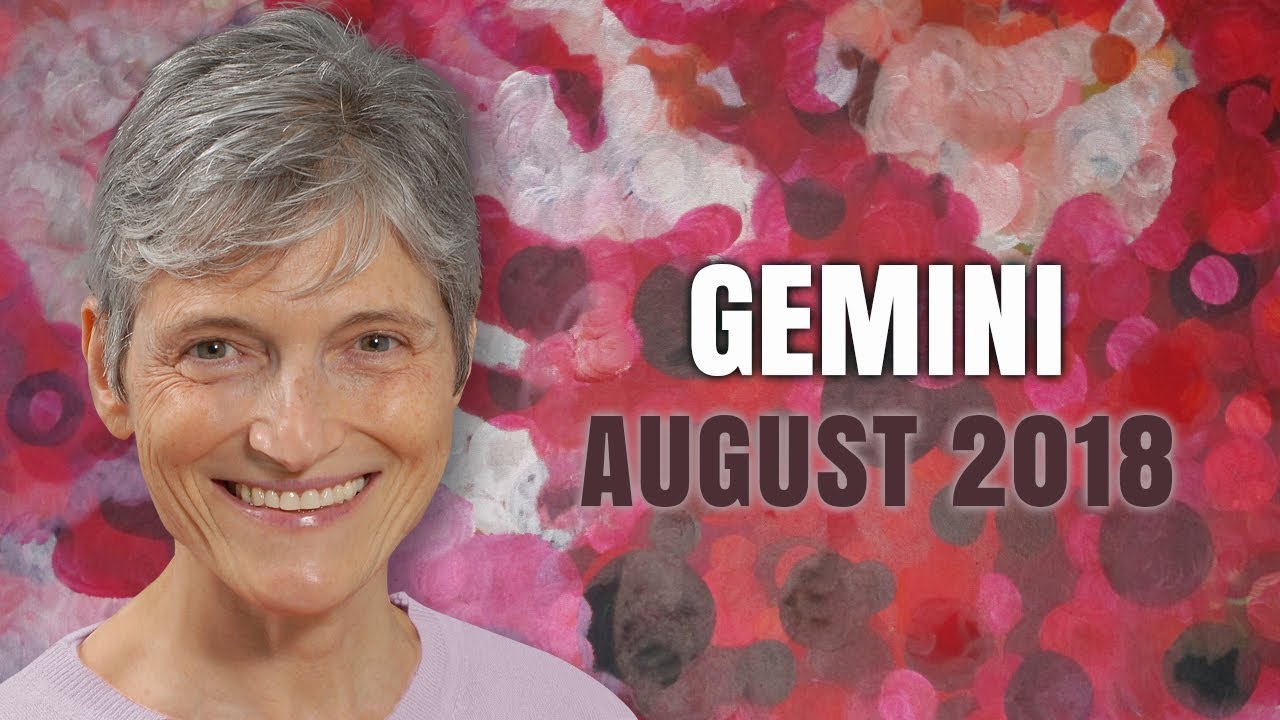GEMINI AUGUST 2018 - Astrology Horoscope - You can move Mountains!