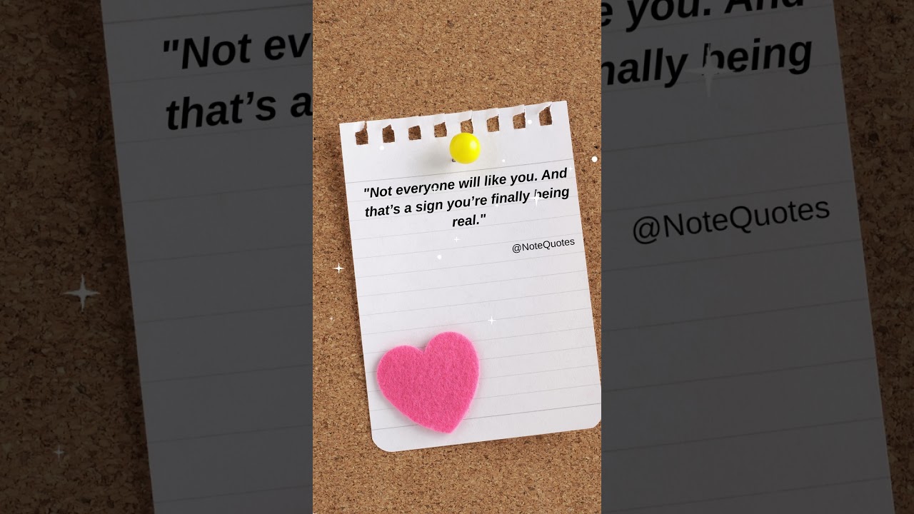 Not everyone will like you. 