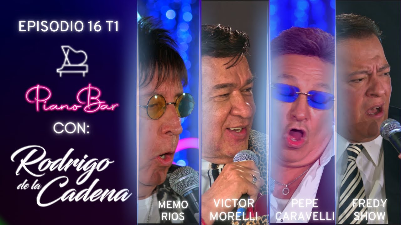 MEMO RIOS - VICTOR MORELLI - PEPE CARAVELLI - FREDY SHOW | PIANO BAR T1 E16