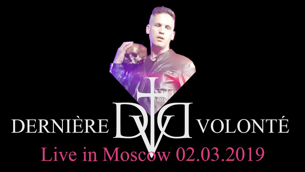 Dernière Volonté - Live in Moscow 02.03.2019 (Full concert)