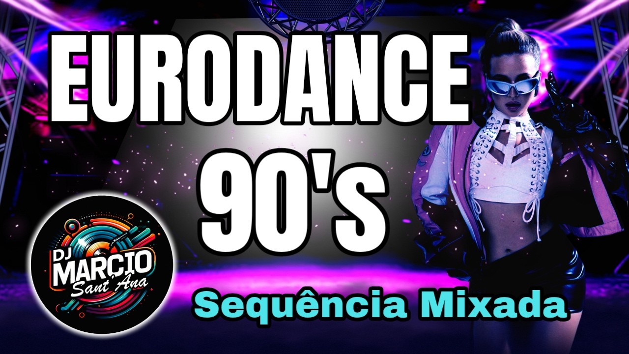 EURODANCE 90's - Sequência mixada -  DJ Marcio Sant'Ana #04 2026
