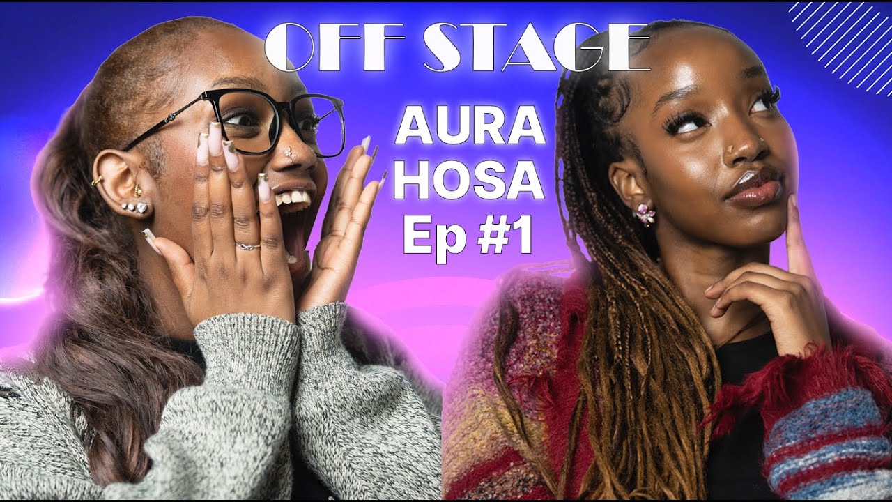OFF STAGE PODCAST WITH AURA & HOSA | Real Talk on Friendship Ep: 1