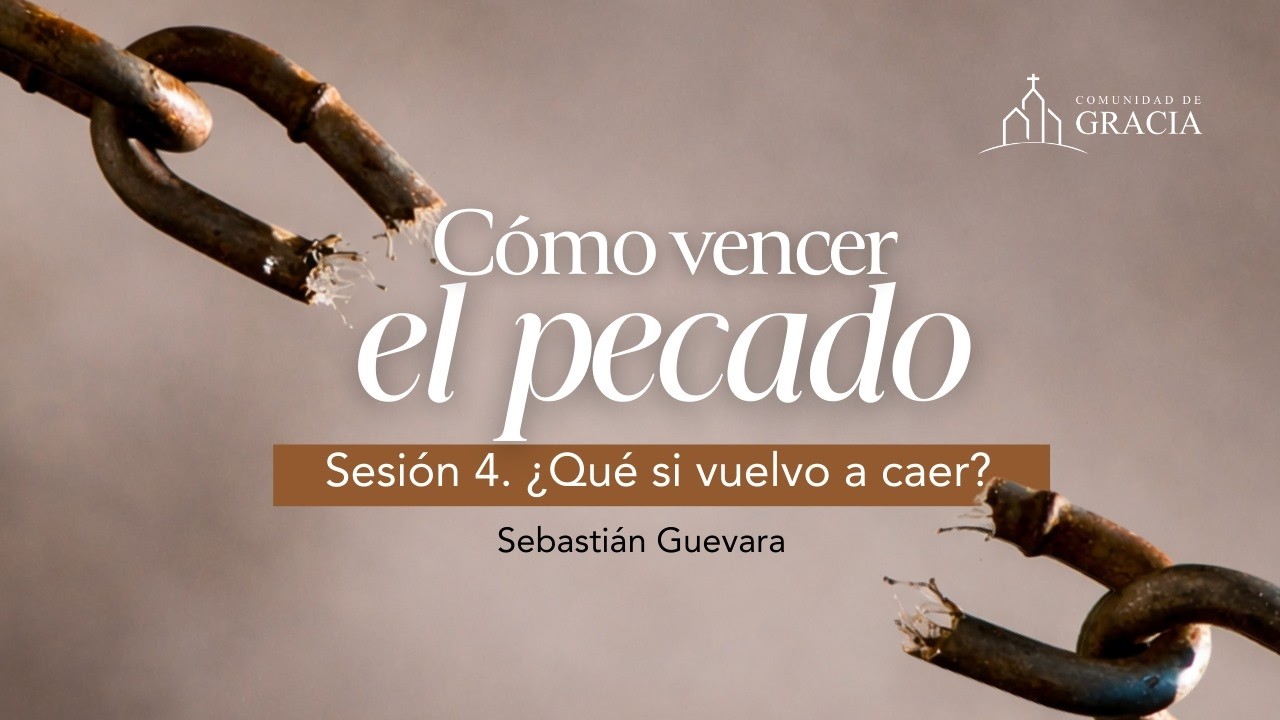 Sesión 4. ¿Qué si vuelvo a caer? - Sebastián Guevara