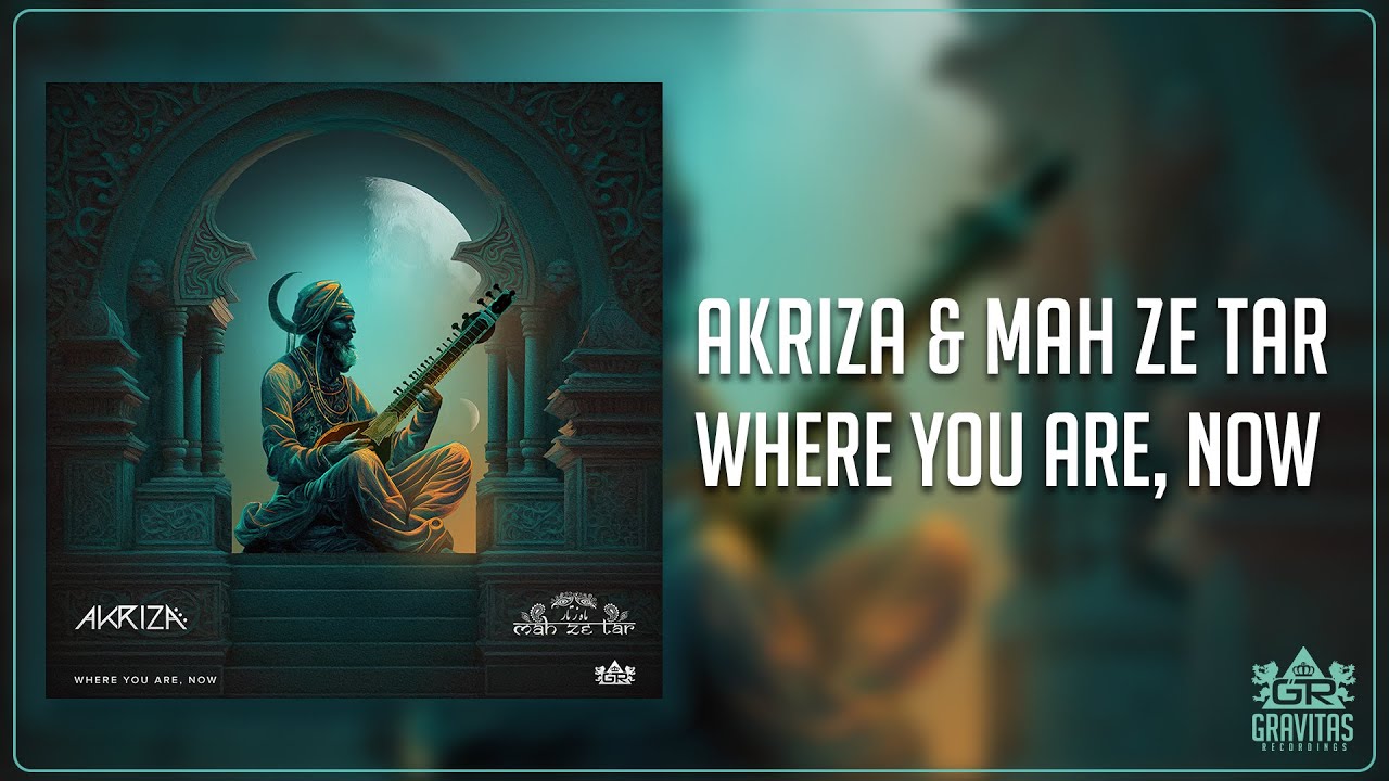 Akriza & Mah Za Tar - Where You Are, Now