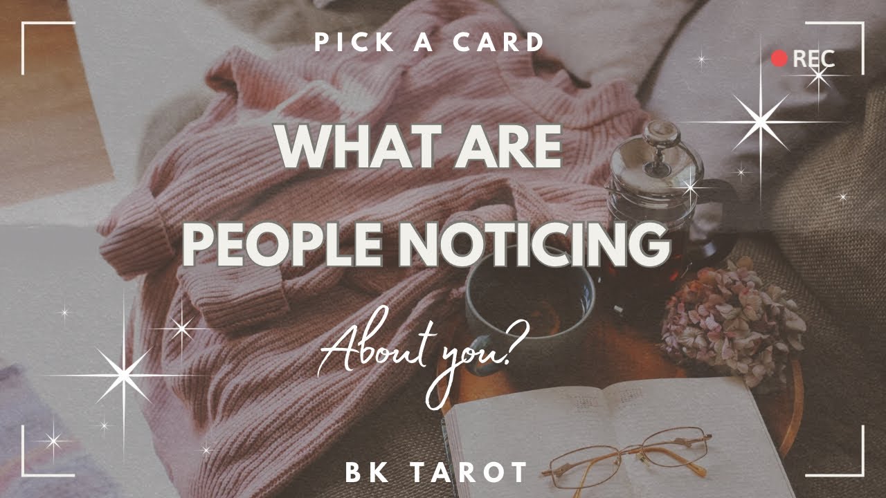 PICK A CARD - What Are People Noticing ABOUT YOU?! 🥰😉🔥
