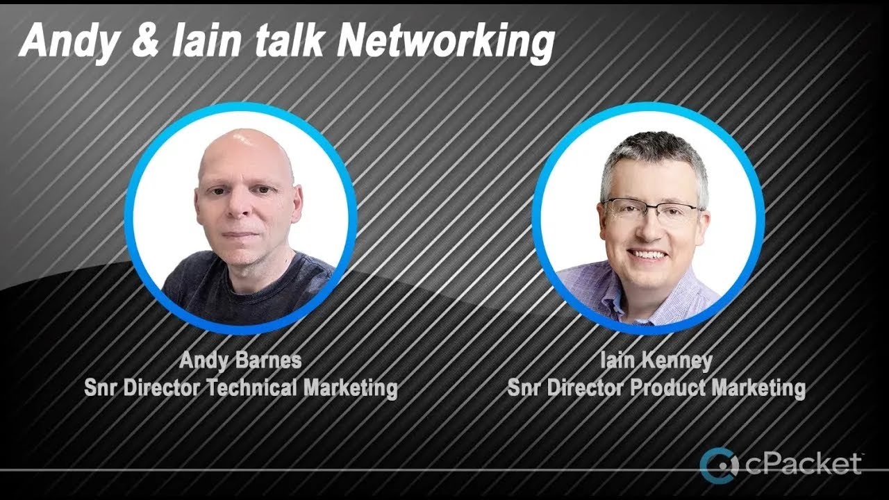 Andy & Iain Talk Networking: Episode #3: Tap Agg vs Packet Broker